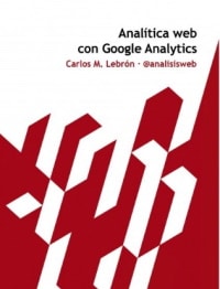 Libros de analitica web Analítica web con Google Analytics Carlos Martin Lebron