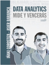 Libro de analitica web DATA ANALYTICS MIDE Y VENCERAS SOCIAL MEDIA Iñaki Gorostiza y Asier Barainca